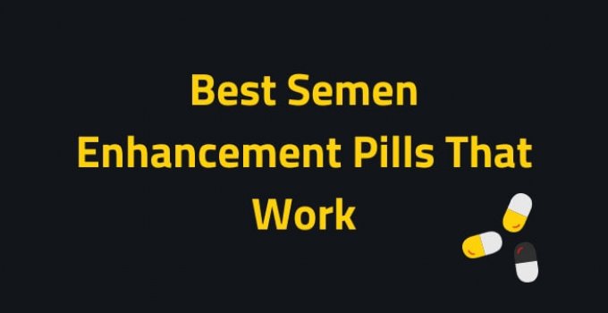 Best Semen Enhancement Pills