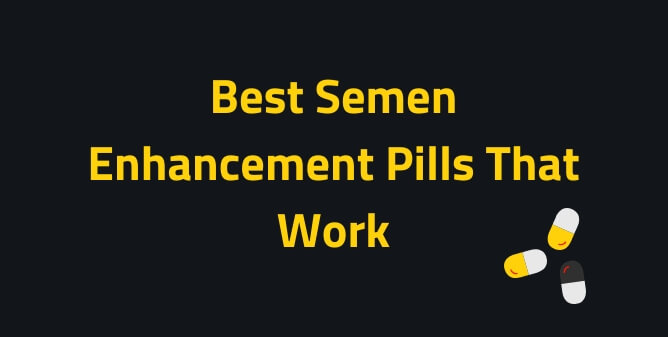Best Semen Enhancement Pills