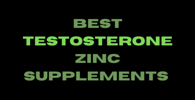 Best Zinc Supplements For Testosterone
