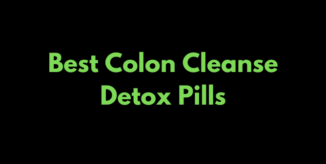 Best Colon Cleanse Detox Pills