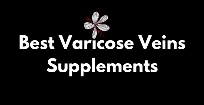 Best Varicose Vein Supplements