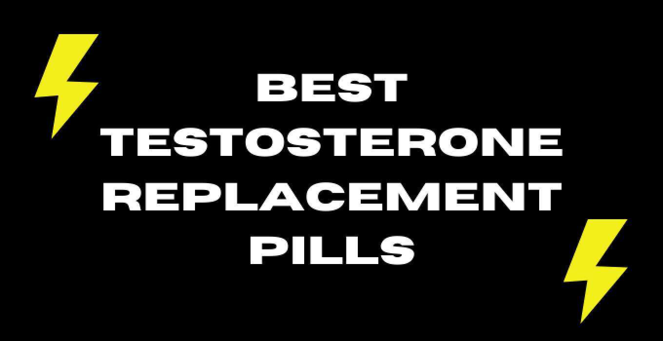 10 Best Testosterone Replacement Pills for Men 2024