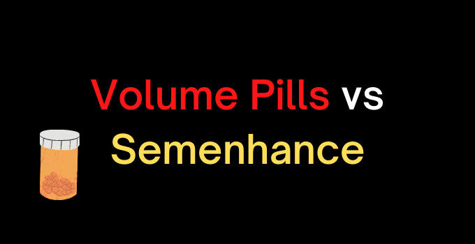 Volume pills vs Semenhance