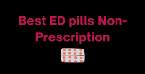 Best ED pills Non-Prescription