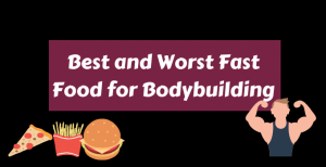 Best and Worst Fast Food for Bodybuilding
