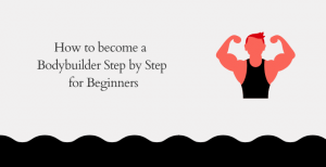 How to Become a Bodybuilder for beginners feature image