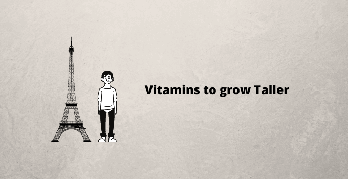 What Vitamins Help You Grow Taller?