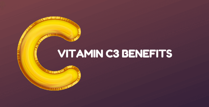 Vitamin C3 Benefits and How to Get It?