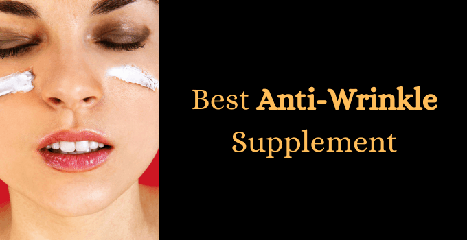 Best Anti-Wrinkle Supplements: Wrinkle Repair Pills