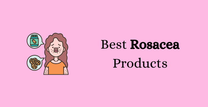 5 Best Rosacea Products Reviews: Good Skincare for Redness