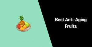 Best Anti-Aging Fruits