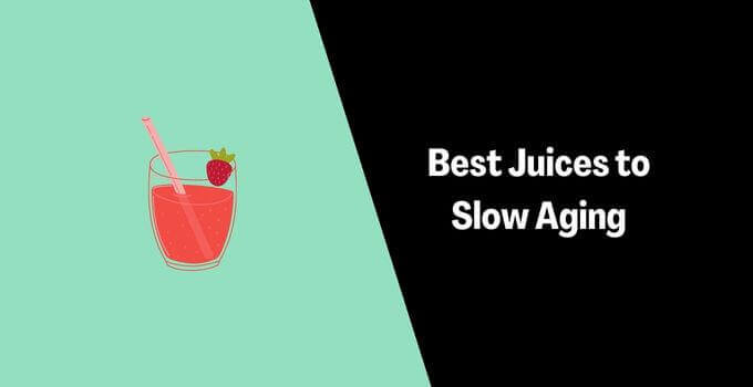 Best Juices to Slow Aging