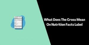 What Does The Cross Mean On Nutrition Facts Label
