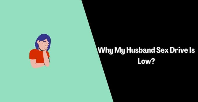 Why My Husband Sex Drive Is Low