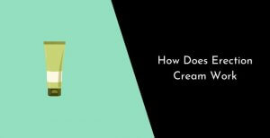 How Does Erection Cream Work
