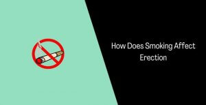 How Does Smoking Affect Erection