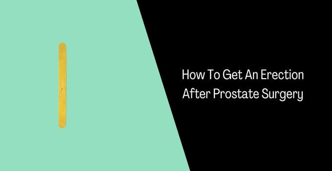How To Get An Erection After Prostate Surgery
