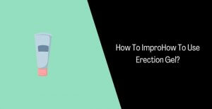 How To Use Erection Gel