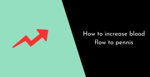 how to increase blood flow to pennis