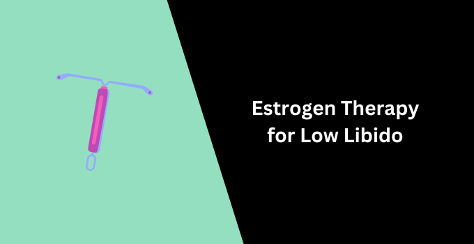 Estrogen Therapy Low Libido
