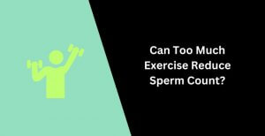 Too Much Exercise Reduce Sperm Count