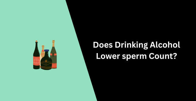 Does Drinking Alcohol Lower sperm Count