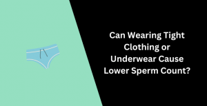 Tight Clothing or Underwear Cause Lower Sperm Count