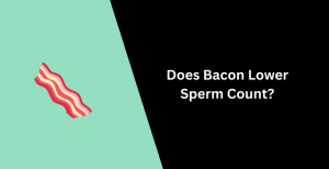 does bacon lower sperm count