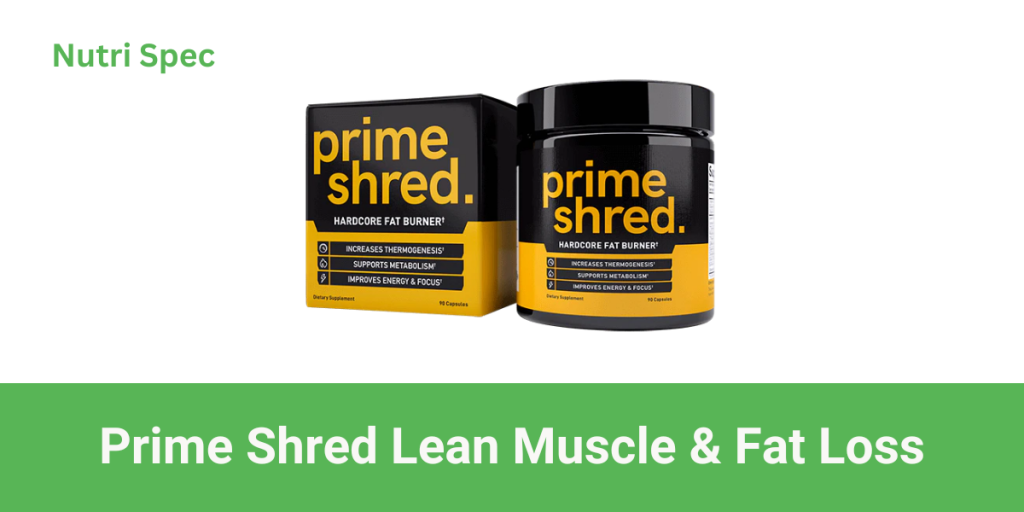 Best Supplement for Lean Muscle and Fat Loss: Primeshred